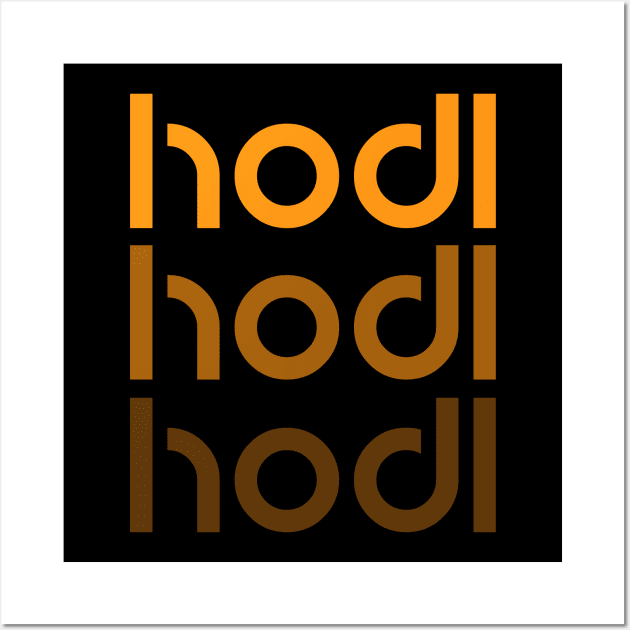 Hodl Hodl Hodl Wall Art by StickSicky